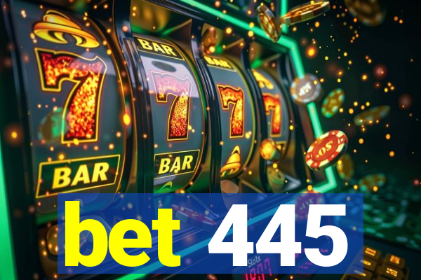 bet 445